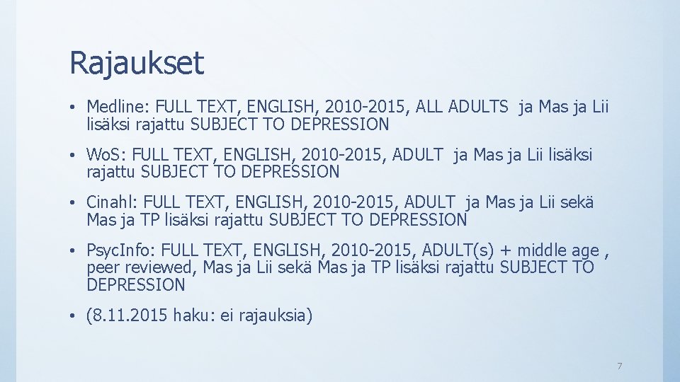 Rajaukset • Medline: FULL TEXT, ENGLISH, 2010 -2015, ALL ADULTS ja Mas ja Lii