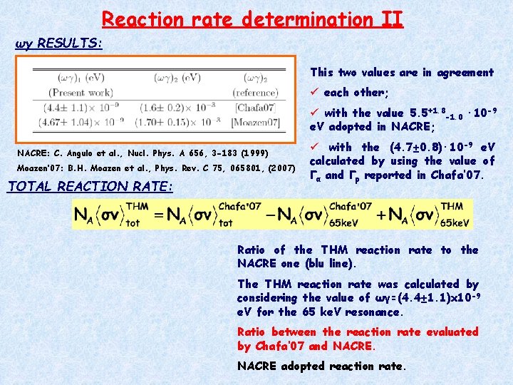 Reaction rate determination II ωγ RESULTS: This two values are in agreement ü each