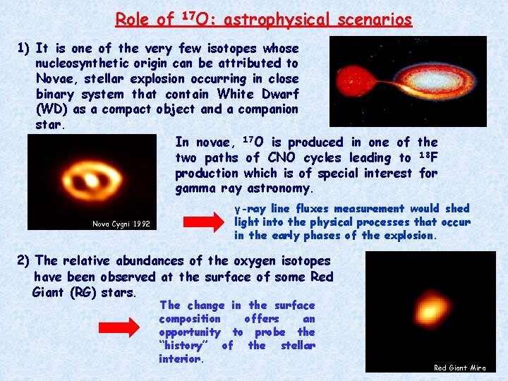 Role of 17 O: astrophysical scenarios 1) It is one of the very few