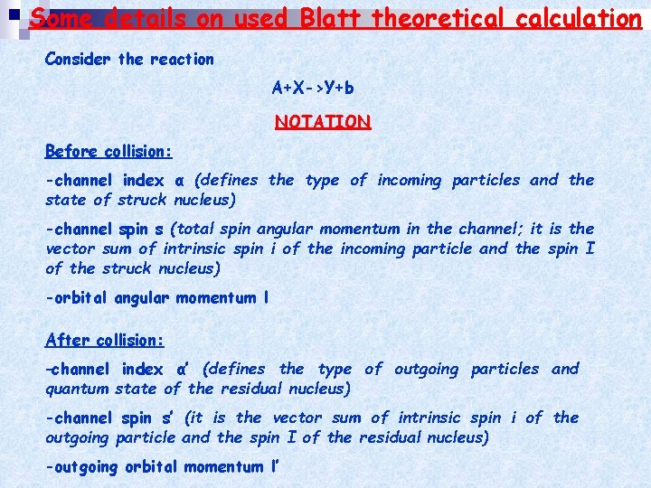 Some details on used Blatt theoretical calculation Consider the reaction A+X->Y+b NOTATION Before collision: