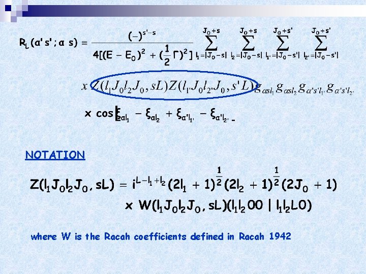 NOTATION where W is the Racah coefficients defined in Racah 1942 