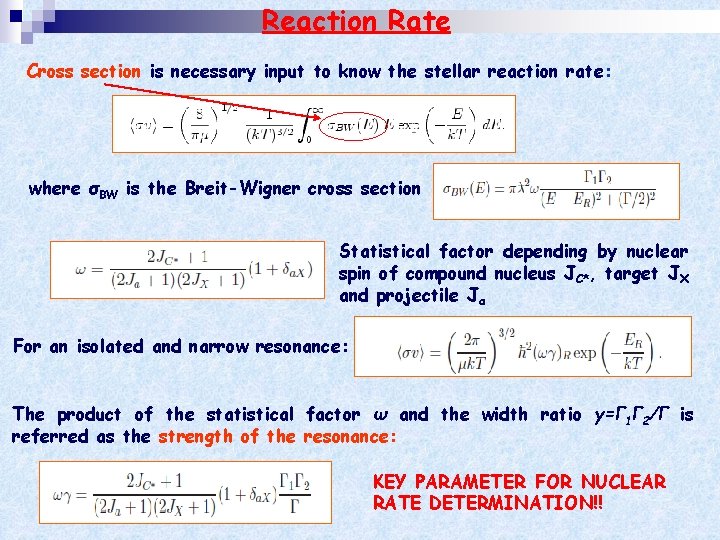 Reaction Rate Cross section is necessary input to know the stellar reaction rate: where