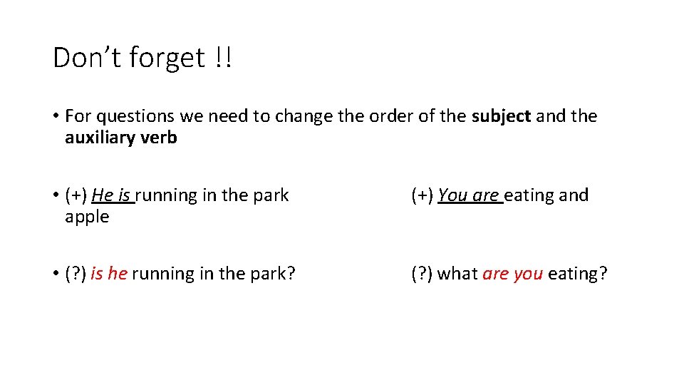 Don’t forget !! • For questions we need to change the order of the