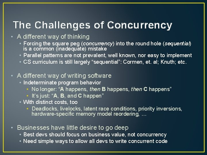 The Challenges of Concurrency • A different way of thinking • Forcing the square