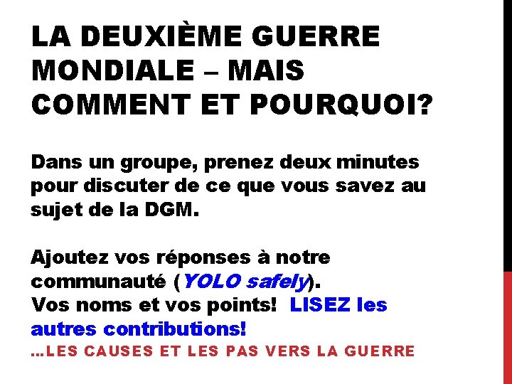 LA DEUXIÈME GUERRE MONDIALE – MAIS COMMENT ET POURQUOI? Dans un groupe, prenez deux