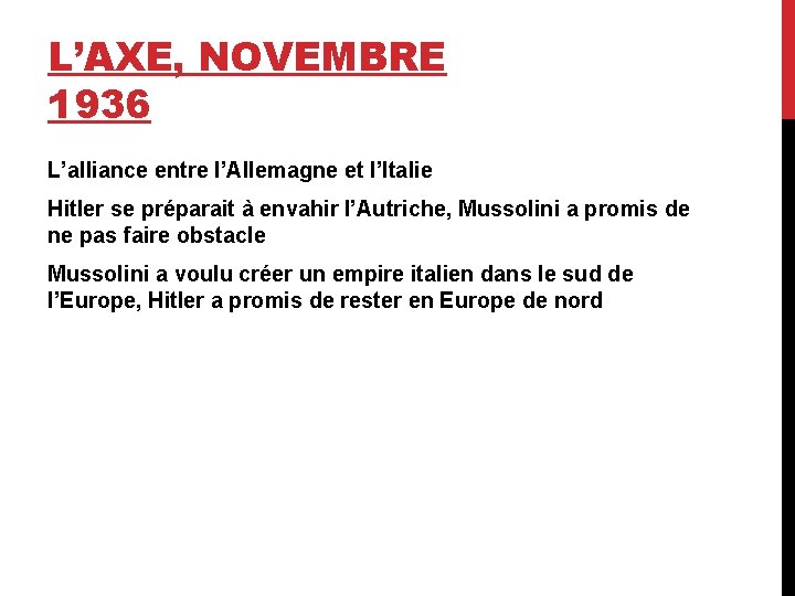 L’AXE, NOVEMBRE 1936 L’alliance entre l’Allemagne et l’Italie Hitler se préparait à envahir l’Autriche,