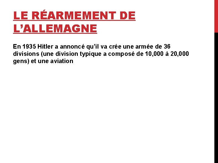 LE RÉARMEMENT DE L’ALLEMAGNE En 1935 Hitler a annoncé qu’il va crée une armée