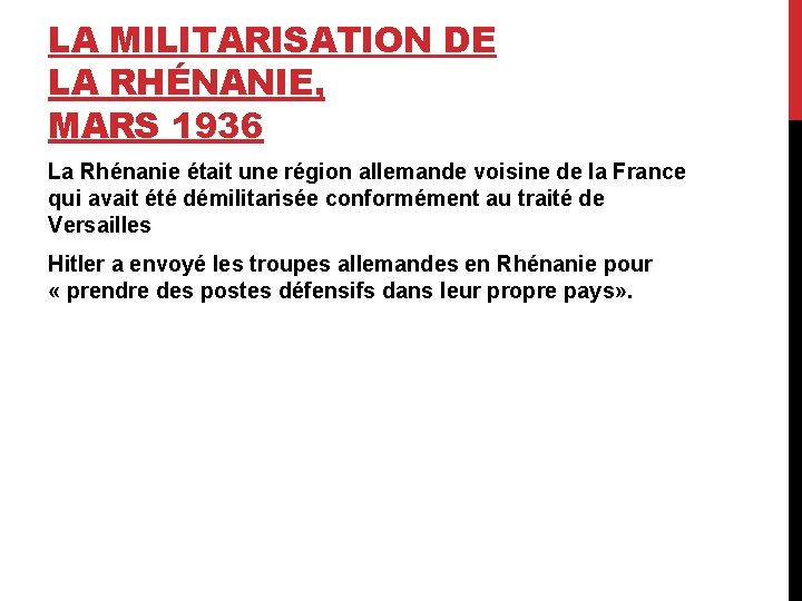 LA MILITARISATION DE LA RHÉNANIE, MARS 1936 La Rhénanie était une région allemande voisine