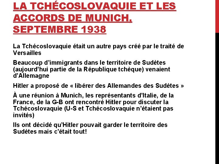 LA TCHÉCOSLOVAQUIE ET LES ACCORDS DE MUNICH, SEPTEMBRE 1938 La Tchécoslovaquie était un autre