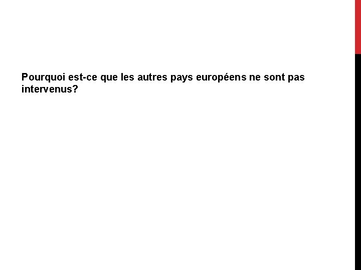 Pourquoi est-ce que les autres pays européens ne sont pas intervenus? 