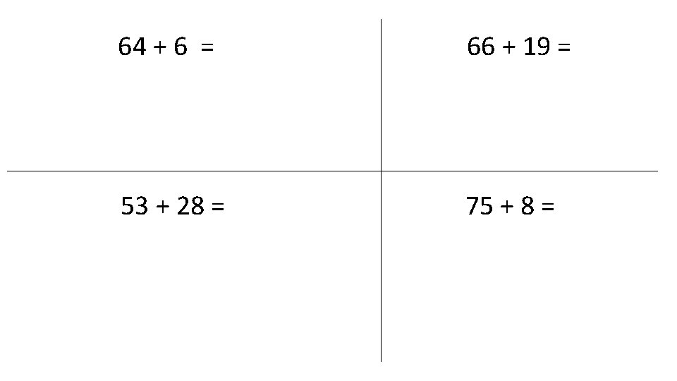 64 + 6 = 66 + 19 = 53 + 28 = 75 +