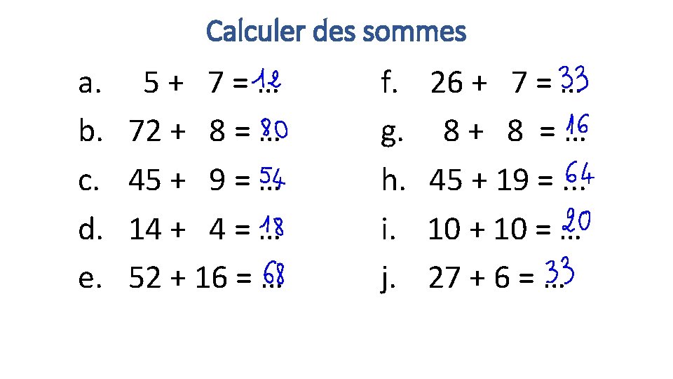 Calculer des sommes a. b. c. d. e. 5+ 7=… 72 + 8 =