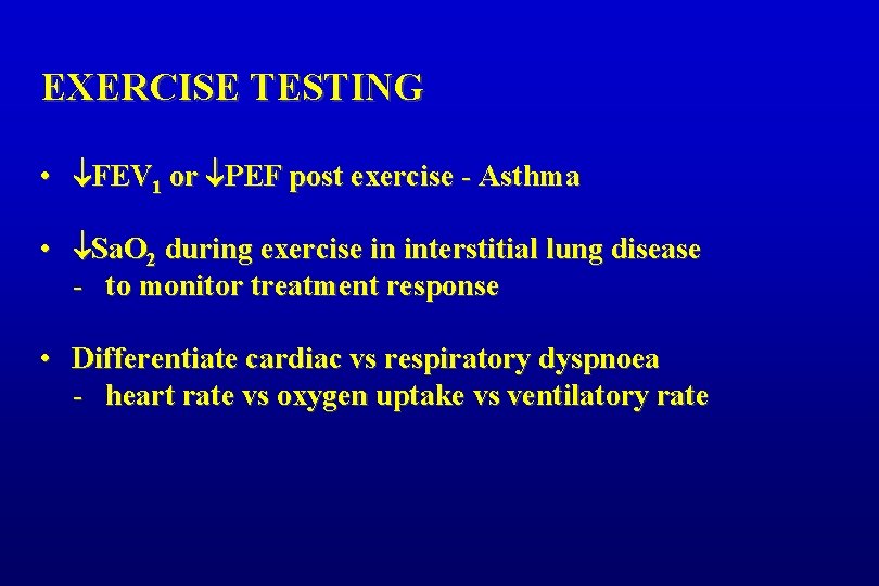 EXERCISE TESTING • FEV 1 or PEF post exercise - Asthma • Sa. O