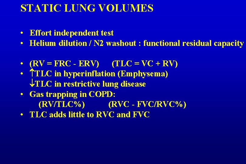 STATIC LUNG VOLUMES • Effort independent test • Helium dilution / N 2 washout
