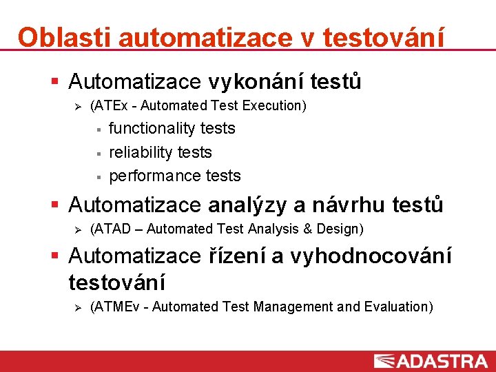 Oblasti automatizace v testování § Automatizace vykonání testů Ø (ATEx - Automated Test Execution)