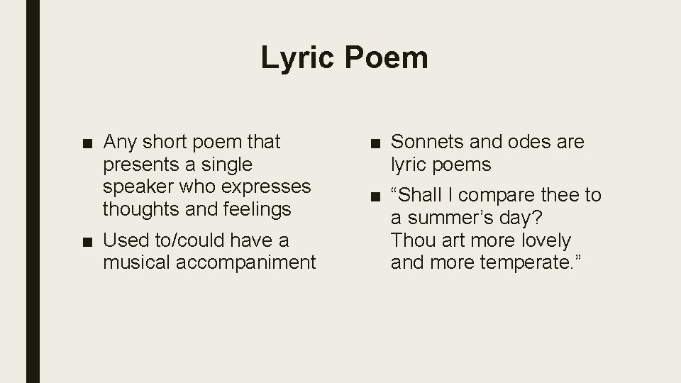 Lyric Poem ■ Any short poem that presents a single speaker who expresses thoughts