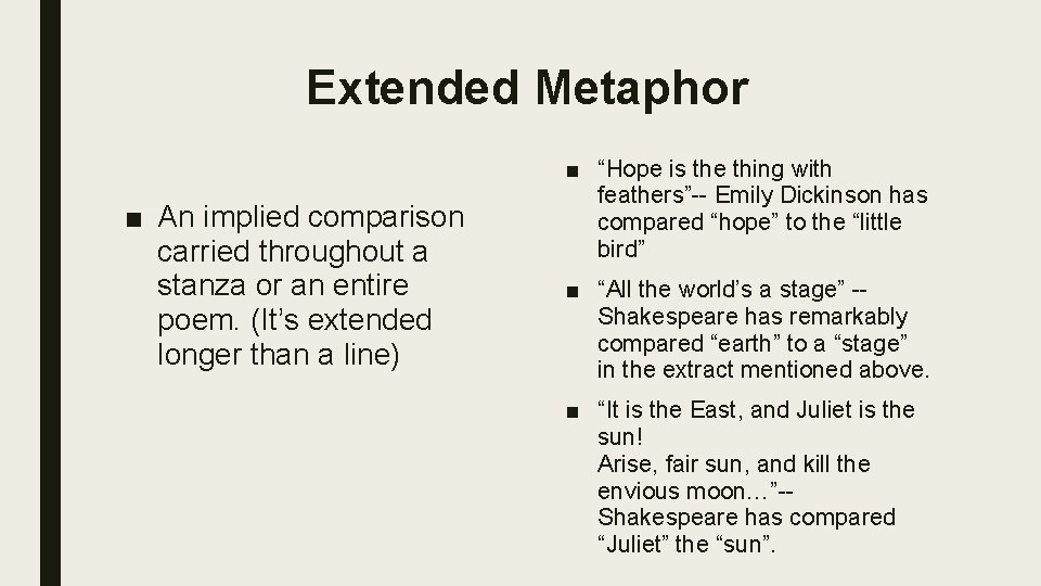 Extended Metaphor ■ An implied comparison carried throughout a stanza or an entire poem.