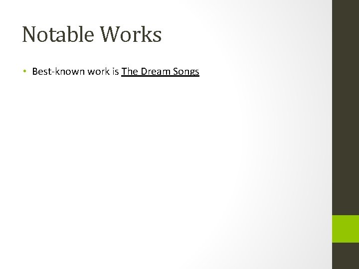 Notable Works • Best-known work is The Dream Songs 