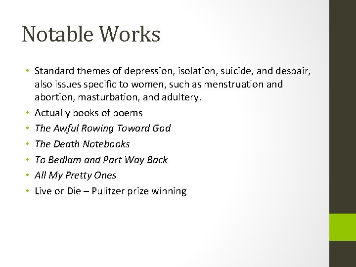 Notable Works • Standard themes of depression, isolation, suicide, and despair, also issues specific