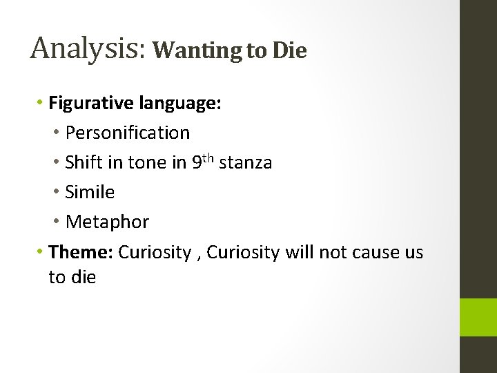 Analysis: Wanting to Die • Figurative language: • Personification • Shift in tone in