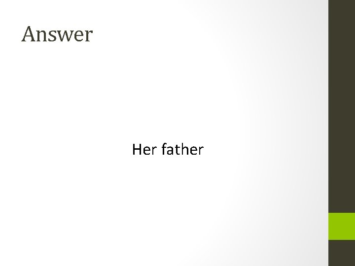 Answer Her father 