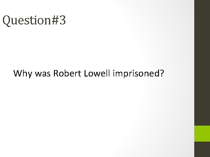 Question#3 Why was Robert Lowell imprisoned? 