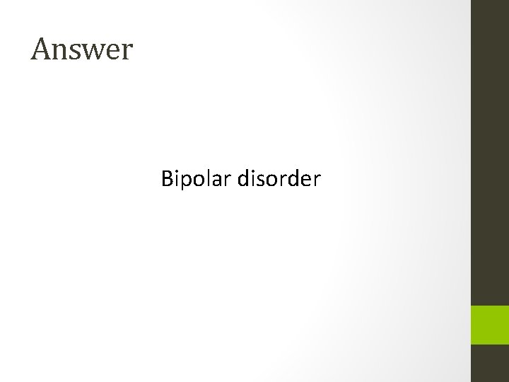 Answer Bipolar disorder 