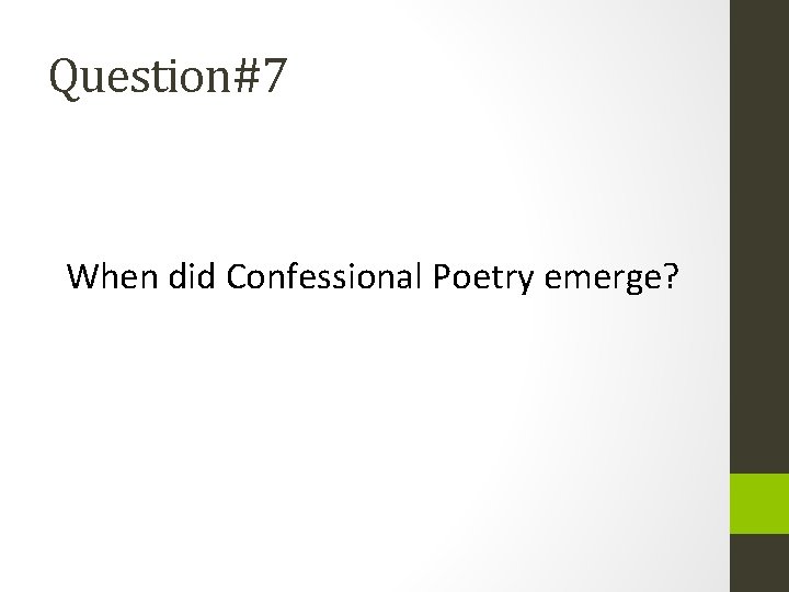 Question#7 When did Confessional Poetry emerge? 