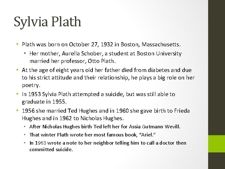 Sylvia Plath • Plath was born on October 27, 1932 in Boston, Massachusetts. •