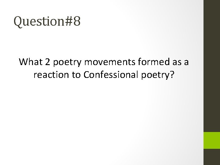 Question#8 What 2 poetry movements formed as a reaction to Confessional poetry? 