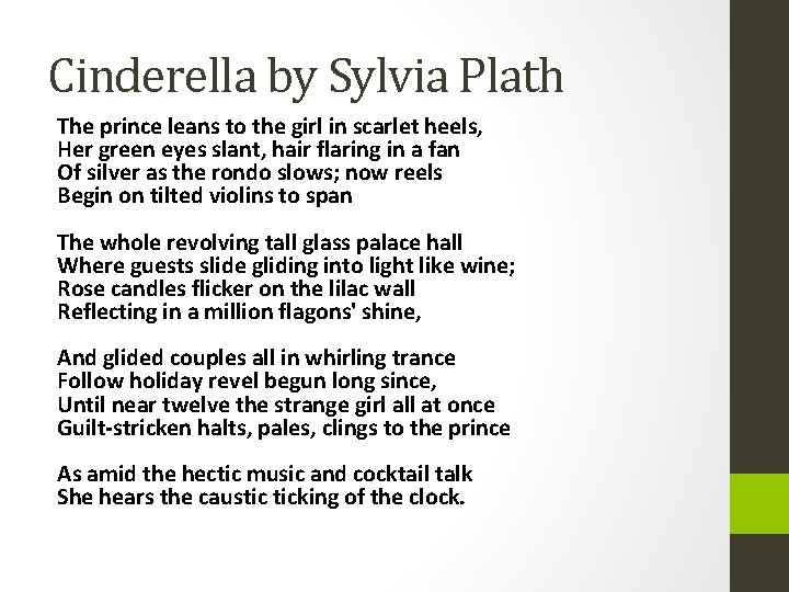 Cinderella by Sylvia Plath The prince leans to the girl in scarlet heels, Her