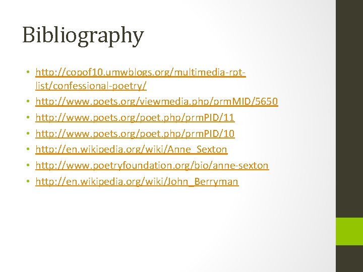 Bibliography • http: //copof 10. umwblogs. org/multimedia-rptlist/confessional-poetry/ • http: //www. poets. org/viewmedia. php/prm. MID/5650