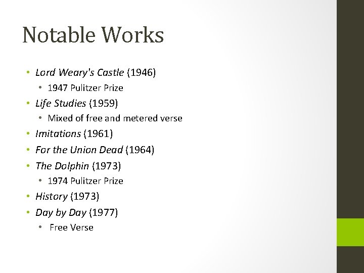 Notable Works • Lord Weary's Castle (1946) • 1947 Pulitzer Prize • Life Studies