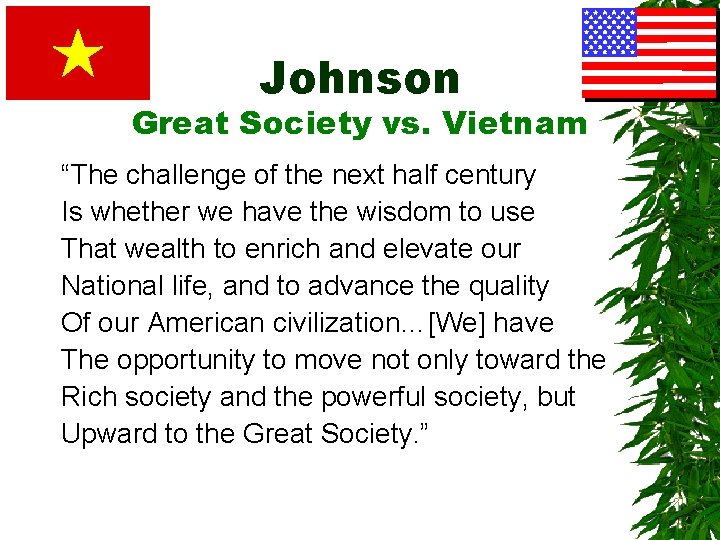 Johnson Great Society vs. Vietnam “The challenge of the next half century Is whether