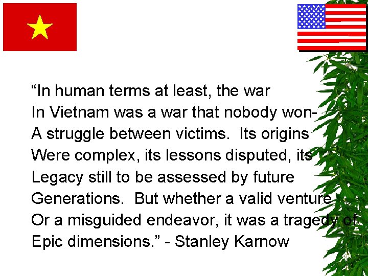“In human terms at least, the war In Vietnam was a war that nobody