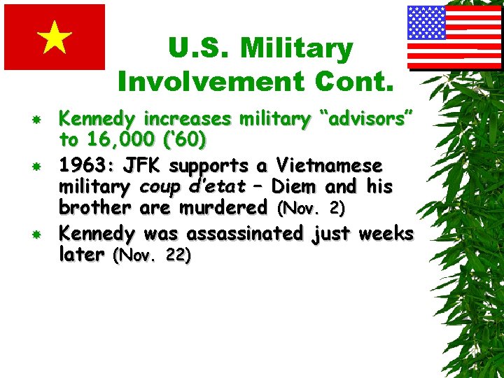 U. S. Military Involvement Cont. Kennedy increases military “advisors” to 16, 000 (‘ 60)