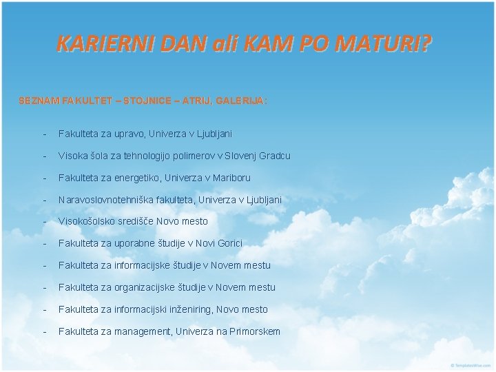 KARIERNI DAN ali KAM PO MATURI? SEZNAM FAKULTET – STOJNICE – ATRIJ, GALERIJA: -