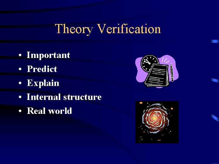Theory Verification • • • Important Predict Explain Internal structure Real world 