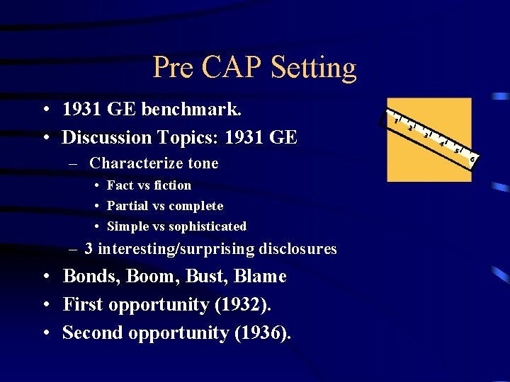 Pre CAP Setting • 1931 GE benchmark. • Discussion Topics: 1931 GE – Characterize