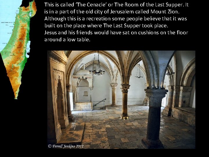 This is called ‘The Cenacle’ or The Room of the Last Supper. It is