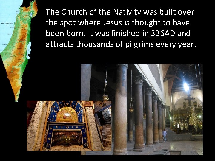 The Church of the Nativity was built over the spot where Jesus is thought