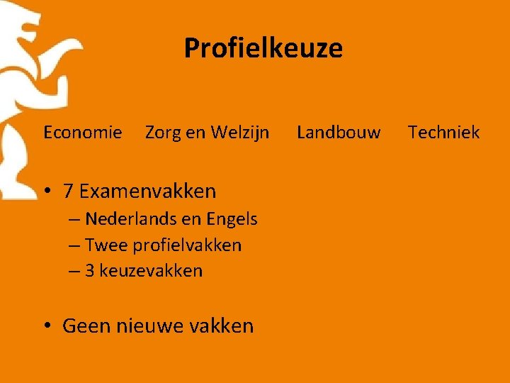 Profielkeuze Economie Zorg en Welzijn • 7 Examenvakken – Nederlands en Engels – Twee
