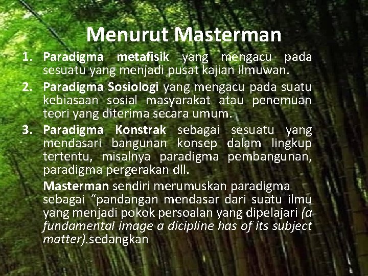 Menurut Masterman 1. Paradigma metafisik yang mengacu pada sesuatu yang menjadi pusat kajian ilmuwan.