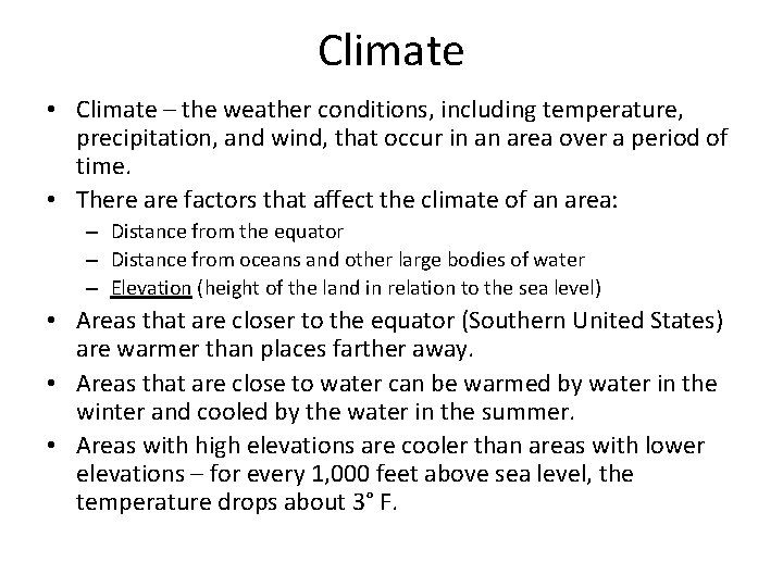 Climate • Climate – the weather conditions, including temperature, precipitation, and wind, that occur