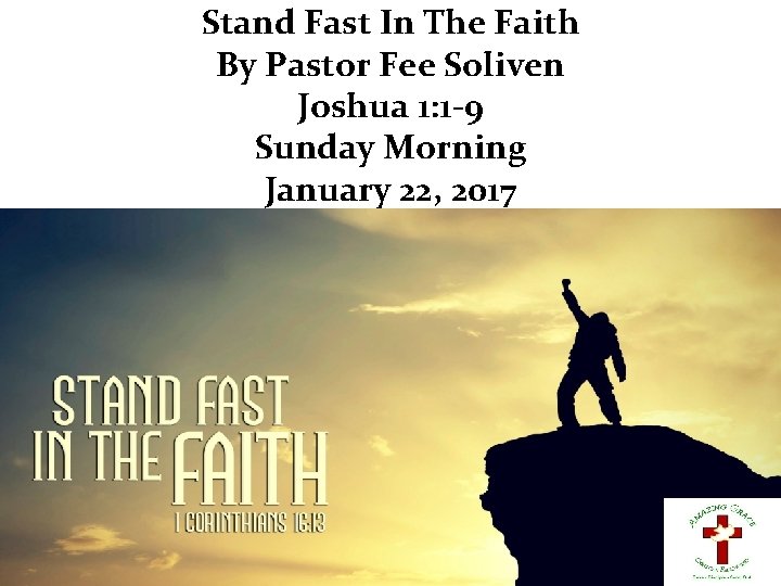 Stand Fast In The Faith By Pastor Fee Soliven Joshua 1: 1 -9 Sunday