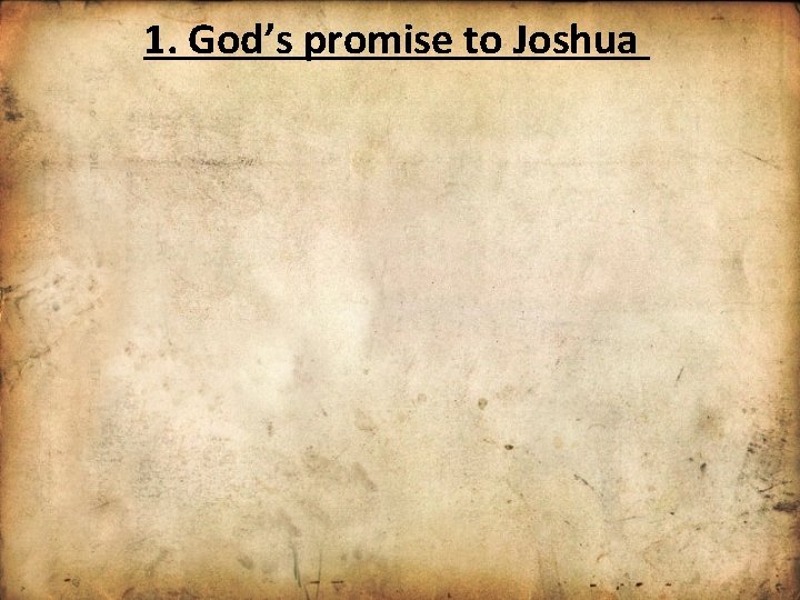1. God’s promise to Joshua 