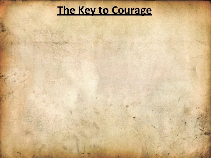 The Key to Courage 