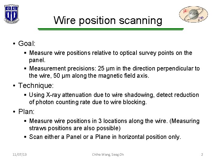 Wire position scanning • Goal: § Measure wire positions relative to optical survey points Wire position scanning • Goal: § Measure wire positions relative to optical survey points