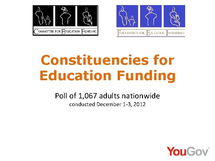 Constituencies for Education Funding Poll of 1, 067 adults nationwide conducted December 1 -3,