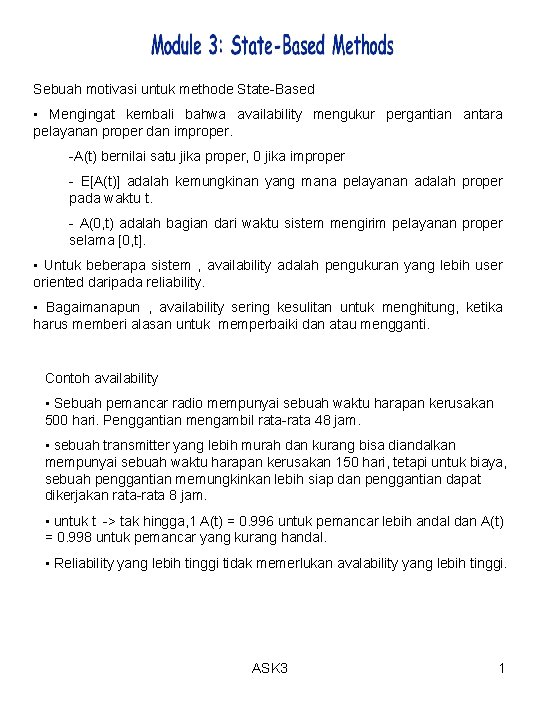 Sebuah motivasi untuk methode State-Based • Mengingat kembali bahwa availability mengukur pergantian antara pelayanan